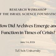 כנס בינלאומי באוניברסיטת תל אביב - "How Did Archives Emerge and Function in Times of Crisis"